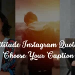 100+ Attitude Instagram Quotes - Choose Your Caption