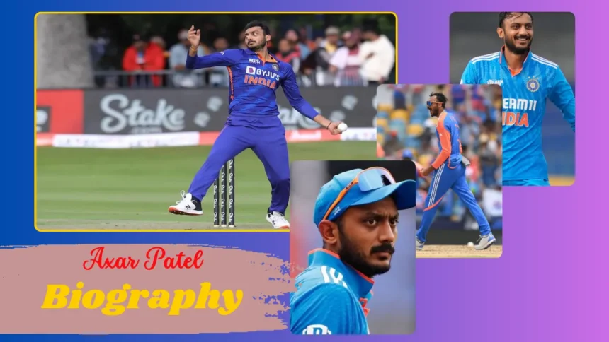 Axar Patel Biography in Hindi – Age, Family, Affairs, Career, Achievement