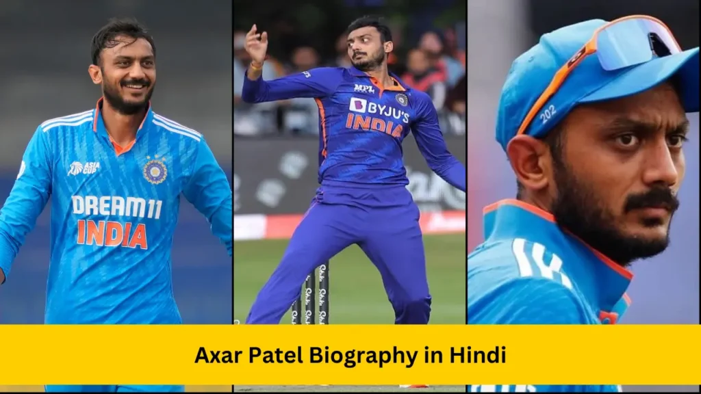 Axar Patel Biography in Hindi – Age, Family, Affairs, Career, Achievement