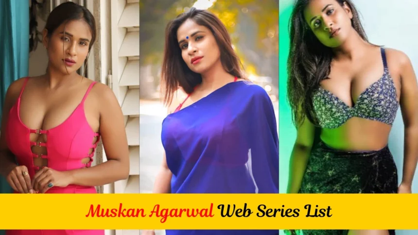 muskan agarwal biography, muskan agarwal biography in hindi, muskan agarwal age, muskan agarwal height, muskan agarwal net worth, muskan agarwal web series, muskan agarwal facebook, muskan agarwal instagram